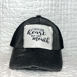 I gotta good heart but this mouth